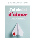 J'ai choisi d'aimer - Trois choix simples qui peuvent changer votre vie - Stormi
