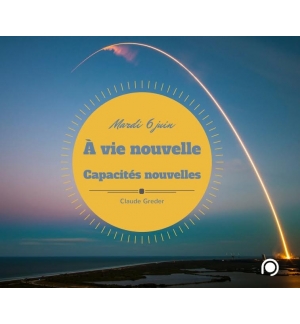 À vie nouvelle, capacités nouvelles- Claude Greder