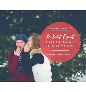 Le Saint-Esprit fait de nous des témoins - Samuel Peterschmitt