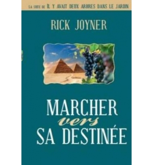 Marcher vers sa destinée - Suite de il y avait deux arbres... Rick Joyner