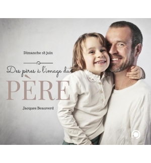 Des père à l'image du Père - Jacques Beauverd