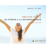 Amazing grâce : Du pardon à la reconnaissance ! - Thiebault Geyer