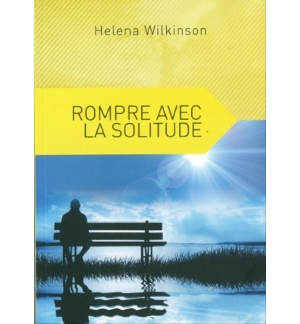 Rompre avec la solitude - Helena Wilkinson