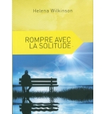 Rompre avec la solitude - Helena Wilkinson