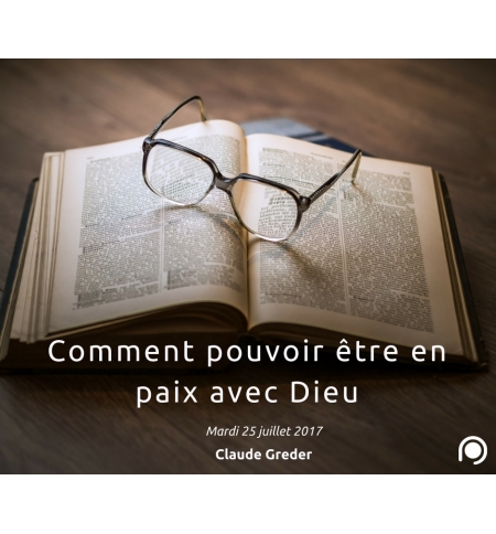 Comment pouvoir être en paix avec Dieu - Claude Greder Comment pouvoir être en paix avec Dieu - Claude Greder