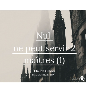 Nul ne peut servir deux maîtres (1) - Claude Greder