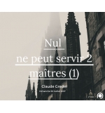 Nul ne peut servir deux maîtres (1) - Claude Greder
