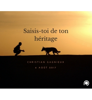 Saisis-toi de ton héritage - Christian Gagnieux