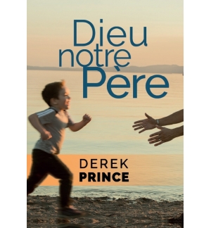 Dieu notre Père - Derek Prince