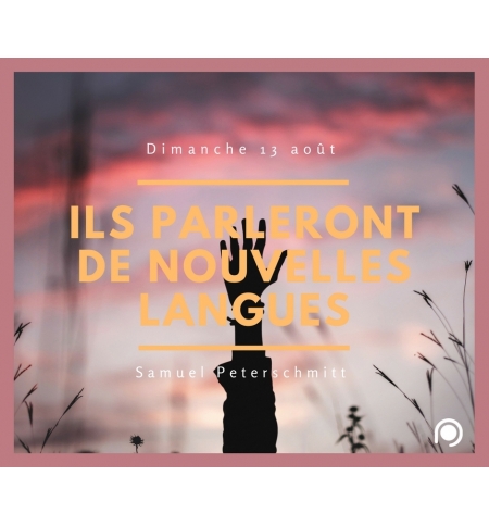 Ils parleront de nouvelles langues - Samuel Peterschmitt Louange VOD Ils parleront de nouvelles langues - Samuel Peterschmitt Louange VOD