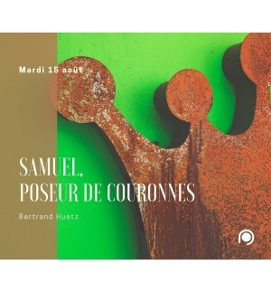 Samuel « poseur de couronne » - Bertrand Huetz