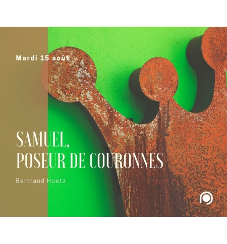 Samuel « poseur de couronne » - Bertrand Huetz