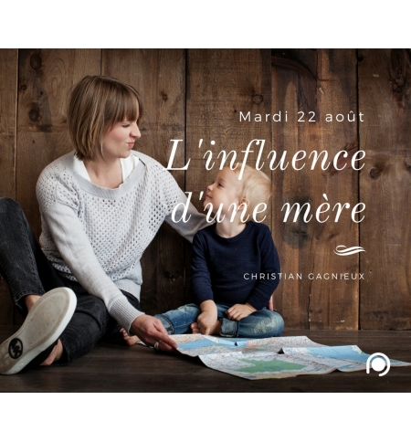 L'influence d'une mère - Christian Gagnieux L'influence d'une mère - Christian Gagnieux