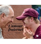 L'AMOUR FRATERNEL, aimez-vous les uns, les autres - Claude Greder
