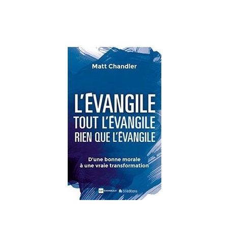 L'Evangile, Tout l'Evangile, Rien que l'Evangile - D'une bonne moralité à une vr