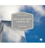 Nul ne peut servir deux maîtres (2) - Claude Greder