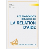 Les fondements bibliques de la relation d'aide - William Kirwan