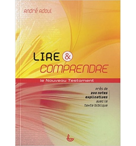 Lire et comprendre le nouveau testament - André Adoul Lire et comprendre le nouveau testament - André Adoul