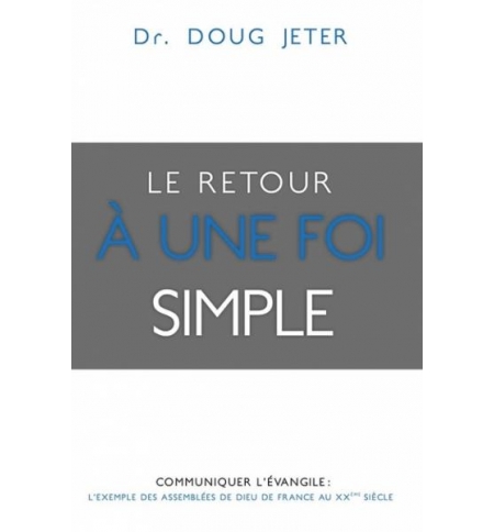 Le retour à une foi simple - Doug Jeter Le retour à une foi simple - Doug Jeter