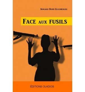 Face aux fusils - Irmgard Doris Ellenberger