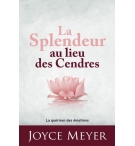 La splendeur au lieu des cendres - Joyce Meyer
