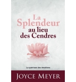 La splendeur au lieu des cendres - Joyce Meyer
