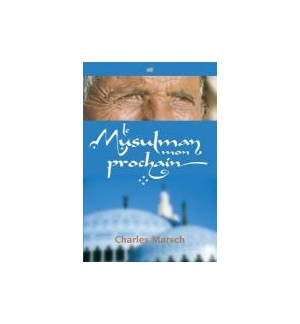 Le musulman mon prochain - Charles Marsh