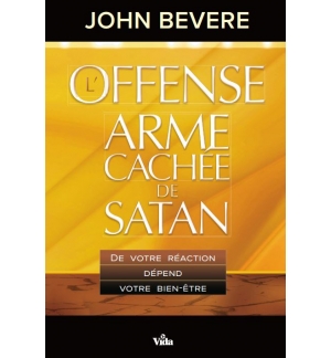 L'offense l'arme cachée de Satan - John Bevere 