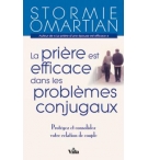 La prière est efficace dans les problèmes conjugaux - Stormie Omartian 