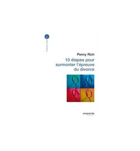 10 étapes pour surmonter l'épreuve du divorce - Penny Rich 10 étapes pour surmonter l'épreuve du divorce - Penny Rich