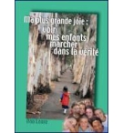 Ma plus grande joie voir mes enfants marcher dans la verité !