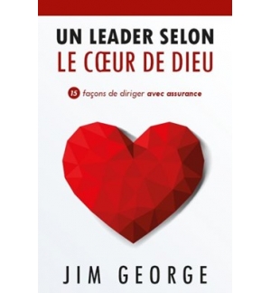 Un leader selon le coeur de Dieu - Jim George