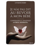 Je n'ai pas dit au revoir a mon bébé - Catherine Radet 