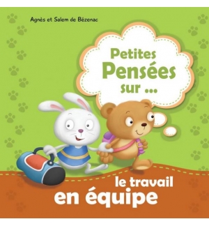 Petite pensée sur... le travail en équipe - Jusqu'à 6 ans
