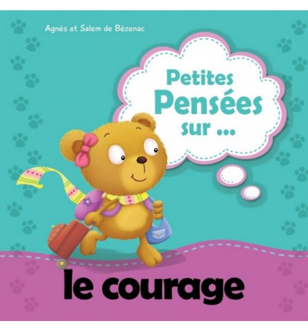 Petite pensée sur... le courage - Jusqu'à 6 ans