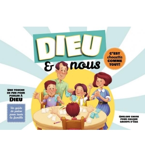 Jeu - Dieu et nous-C'est chouette comme tout Un guide de prière pour toute la fa