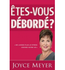 Etes-vous débordés ? - Joyce Meyer