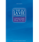 C'est ici la vie éternelle, commentaire sur la 1ere épître de Jean