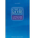 C'est ici la vie éternelle, commentaire sur la 1ere épître de Jean