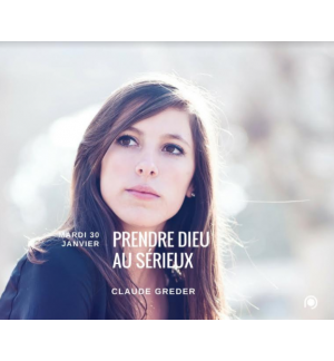 Prenez Dieu au sérieux - Claude Greder