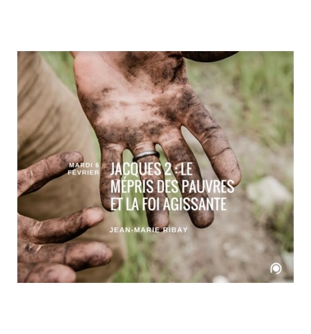 Jacques 2 : Le mépris des pauvres et la foi agissante - Jean-Marie Ribay Jacques 2 : Le mépris des pauvres et la foi agissante - Jean-Marie Ribay