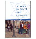 Ces arabes qui aiment Israël - Fischer Julia