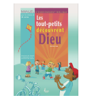 Les tout-petits découvrent Dieu - Manuel d'enseignement biblique