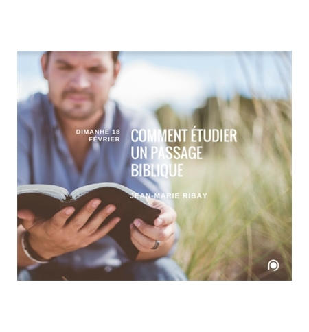 Comment étudier un passage biblique - Le jeune-homme riche - Jean-Marie Ribay
