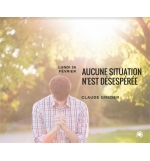 Aucune situation n'est désespérée - Claude Greder