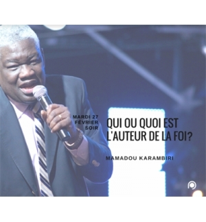 Qui ou quoi est l'auteur de la foi - Mamadou Karambiri