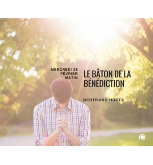 Le bâton de la bénédiction - Bertrand Huetz
