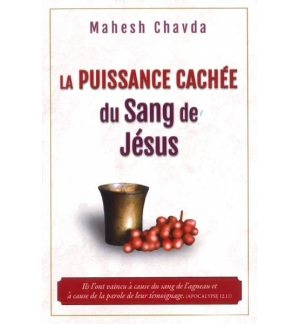 La puissance cachée du sang de Jésus - Chavda Mahesh 