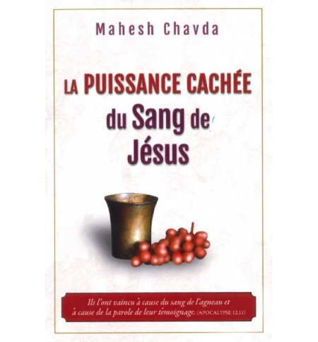 La puissance cachée du sang de Jésus - Chavda Mahesh 