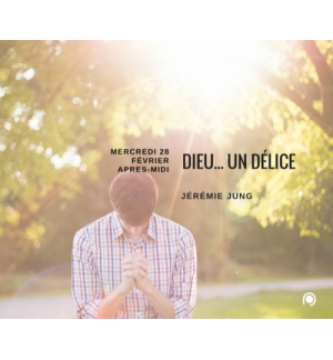 Dieu... un délice - Jérémie Jung